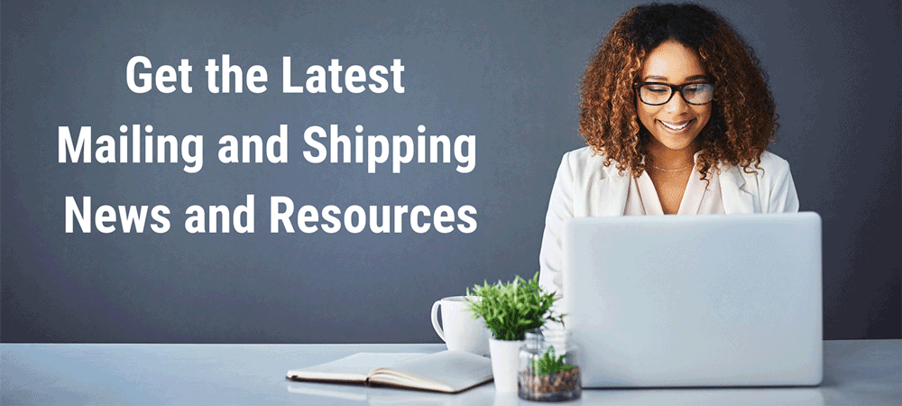 Get the Latest Mailing and Shipping News and Resources